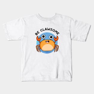 Be Clawsome Cute Positive Crab Pun Kids T-Shirt